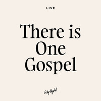 CityAlight - There Is One Gospel (Live)