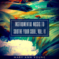 Mary Ann Young - Instrumental Music to Soothe Your Soul, Vol. II