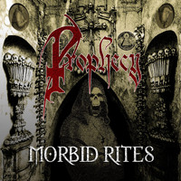 Prophecy - Morbid Rites (Explicit)