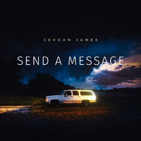 Jordan James - Send a Message