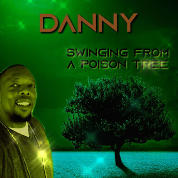 Danny - Swinging from a Poison Tree