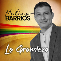 Matias Barrios - La Grandeza