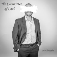 The Committee of Cool - Psychopaths