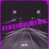 Kay Dee - Call My Name