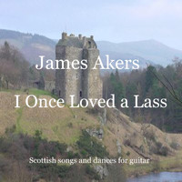 James Akers - I Once Loved a Lass