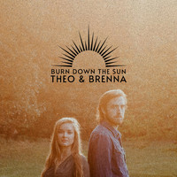 Theo & Brenna - Burn Down the Sun