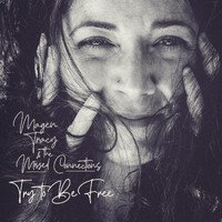 Magen Tracy & the Missed Connections - Try to Be Free