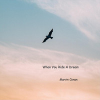 Marvin Conan - When You Ride a Dream