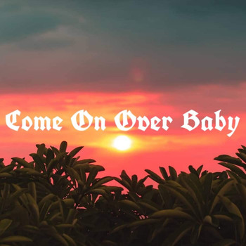 unknown - Come on Over (Baby) (Explicit)