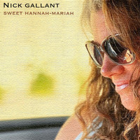 Nick Gallant - Sweet Hannah-Mariah