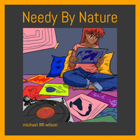 Michael R R Wilson - Needy by Nature