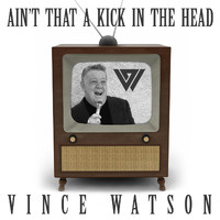 Vince Watson - Ain't That a Kick in the Head