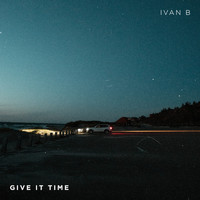 Ivan B - Give It Time