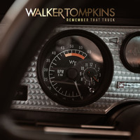 WALKER TOMPKINS - Remember That Truck