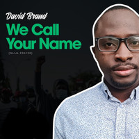 David Brand - We Call Your Name (Naija Prayer)