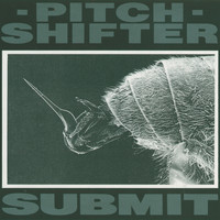 Pitchshifter - Submit