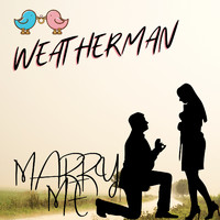 Weatherman - Marry Me