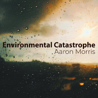 Aaron Morris - Environmental Catastrophe