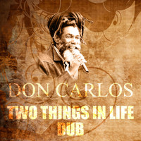 Don Carlos - Two Things in Life (Dub)