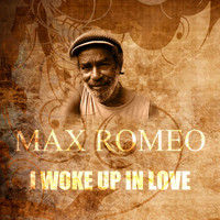 Max Romeo - I Woke Up in Love