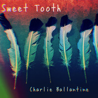 Charlie Ballantine - Sweet Tooth (Explicit)