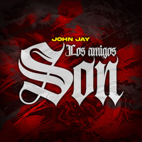 John Jay - Los Amigos Son (Explicit)