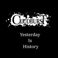 Cloudburst - Yesterday Is History