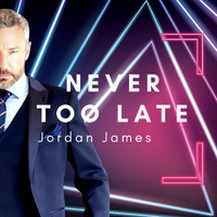 Jordan James - Never Too Late