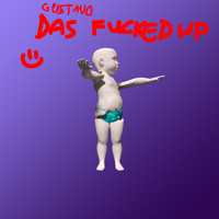 Gustavo - das fucked up (Explicit)