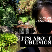 Michael J. O'Connor - It's About Oblivion