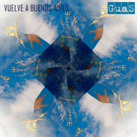 Guas - Vuelve a Buenos Aires (feat. Celestial Bums)