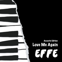 Effe - Love Me Again (Acoustic Edition)