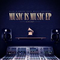 Echo Deep - Music Is Music EP