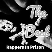 Rappers in Prison - The Best (Explicit)