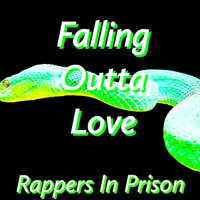 Rappers in Prison - Falling Outta Love (Explicit)
