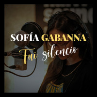 Sofía Gabanna - Fui Silencio