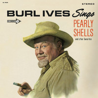Burl Ives - Burl Ives Sings Pearly Shells And Other Favorites
