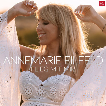 Annemarie Eilfeld - Flieg mit mir