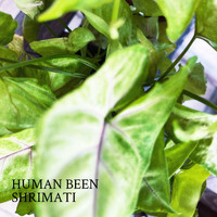 Human Been - Shrimati