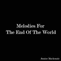 Junior MacKenzie - Melodies For The End Of The World