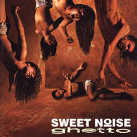 Sweet Noise - Ghetto (Explicit)