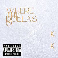 KK - Where The Dollas At (Explicit)