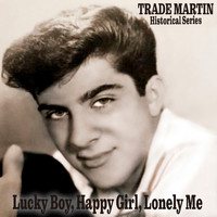 Trade Martin - Lucky Boy Happy Girl Lonely Me