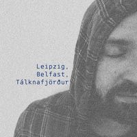 Futuregrapher - Leipzig, Belfast, Tálknafjörður