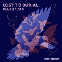 Fabian Cioffi - Lost To Burial