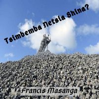 Francis Masanga - Tsimbemba Netsia Shina?