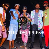 The Disciples - Give Thanks (feat. Dilaman Watts and Mbongeni)
