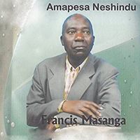 Francis Masanga - Amapesa Neshindu