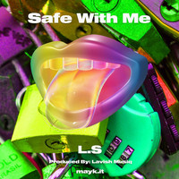 L.S - Safe With Me