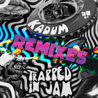Kadum - Trapped in Jam Remixes